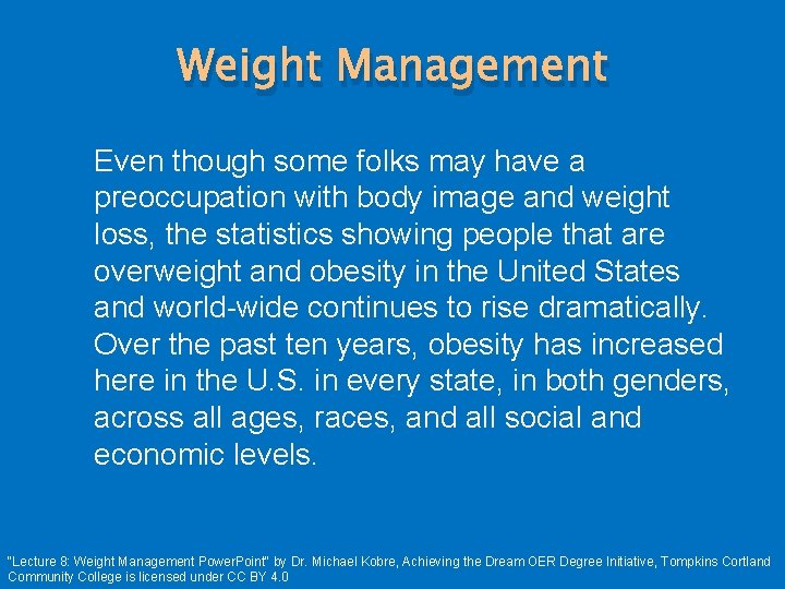 Weight Management Even though some folks may have a preoccupation with body image and