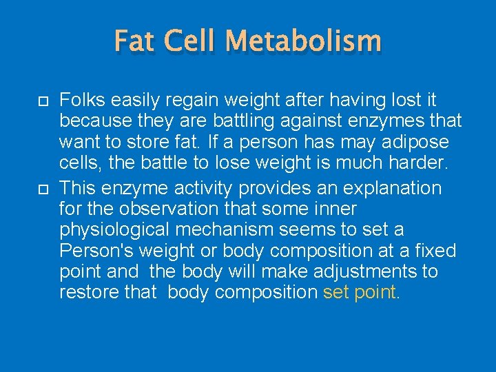 Fat Cell Metabolism Folks easily regain weight after having lost it because they are