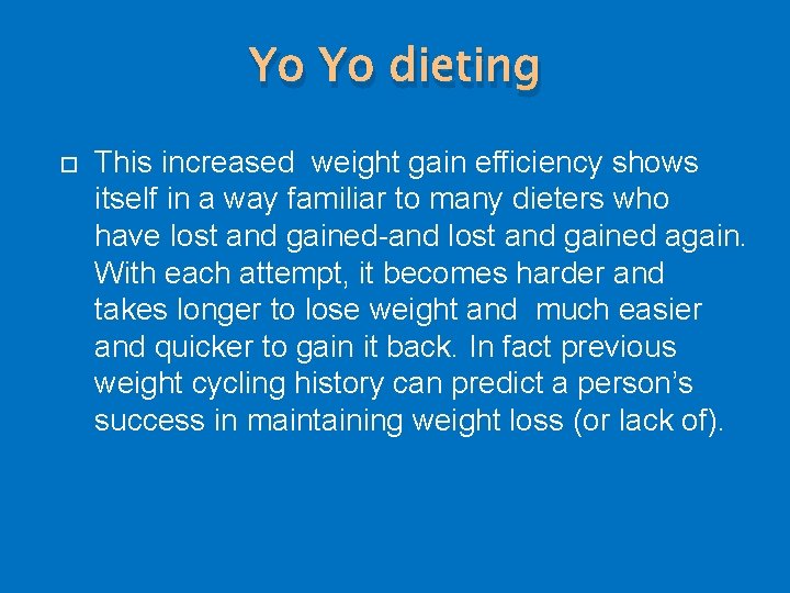 Yo Yo dieting This increased weight gain efficiency shows itself in a way familiar