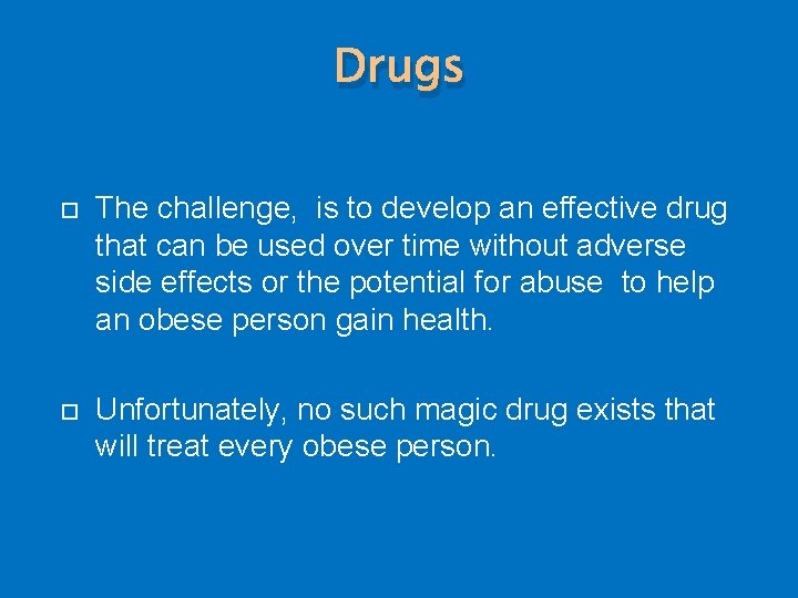 Drugs The challenge, is to develop an effective drug that can be used over