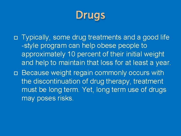 Drugs Typically, some drug treatments and a good life -style program can help obese