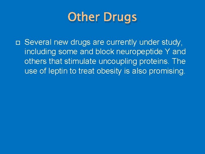 Other Drugs Several new drugs are currently under study, including some and block neuropeptide