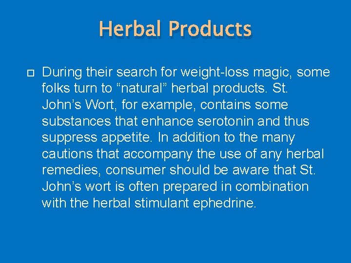 Herbal Products During their search for weight-loss magic, some folks turn to “natural” herbal