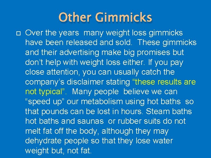 Other Gimmicks Over the years many weight loss gimmicks have been released and sold.