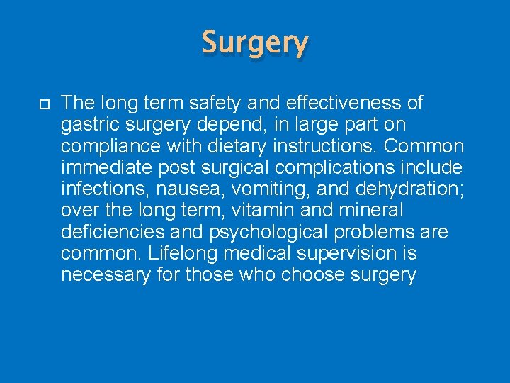 Surgery The long term safety and effectiveness of gastric surgery depend, in large part