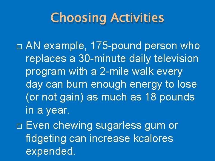 Choosing Activities AN example, 175 -pound person who replaces a 30 -minute daily television