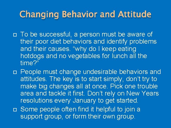 Changing Behavior and Attitude To be successful, a person must be aware of their