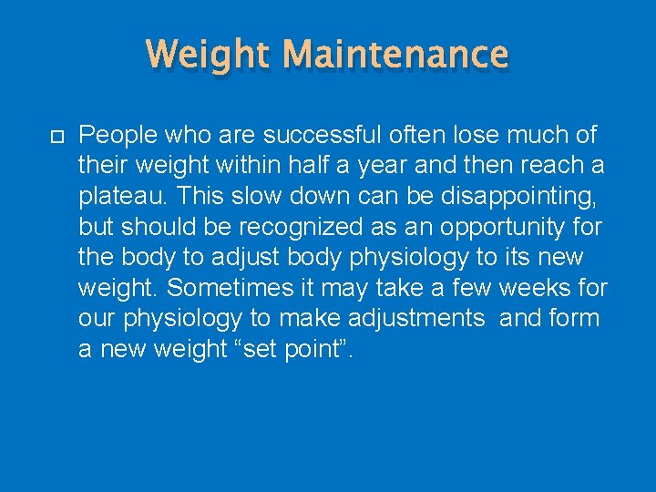 Weight Maintenance People who are successful often lose much of their weight within half