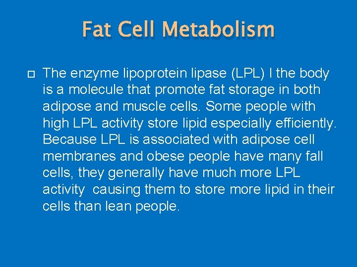 Fat Cell Metabolism The enzyme lipoprotein lipase (LPL) I the body is a molecule