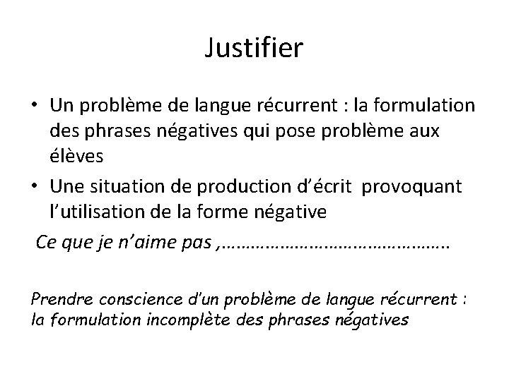 Justifier • Un problème de langue récurrent : la formulation des phrases négatives qui