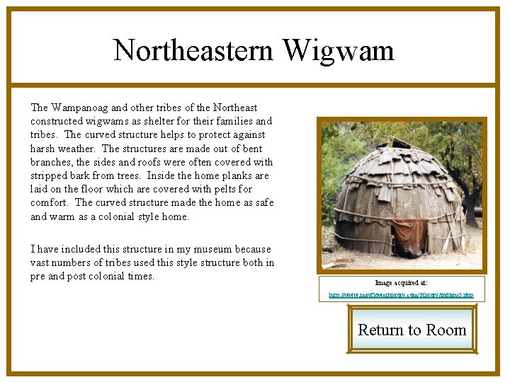 Northeastern Wigwam The Wampanoag and other tribes of the Northeast constructed wigwams as shelter