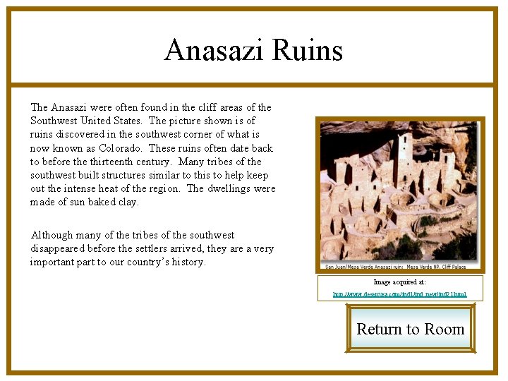 Anasazi Ruins The Anasazi were often found in the cliff areas of the Southwest