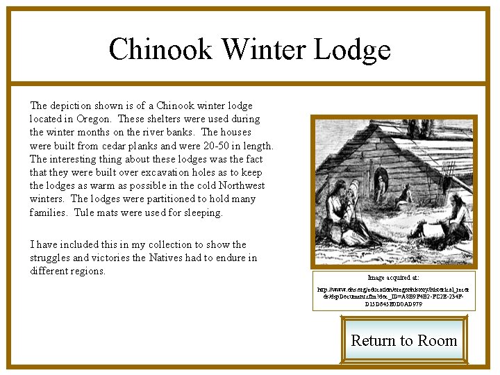 Chinook Winter Lodge The depiction shown is of a Chinook winter lodge located in