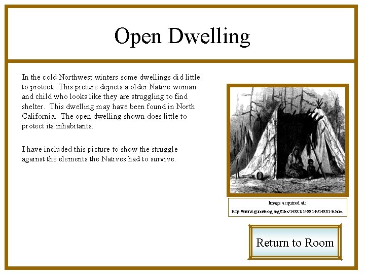 Open Dwelling In the cold Northwest winters some dwellings did little to protect. This