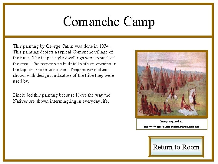 Comanche Camp This painting by George Catlin was done in 1834. This painting depicts