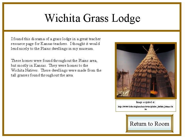 Wichita Grass Lodge I found this diorama of a grass lodge in a great