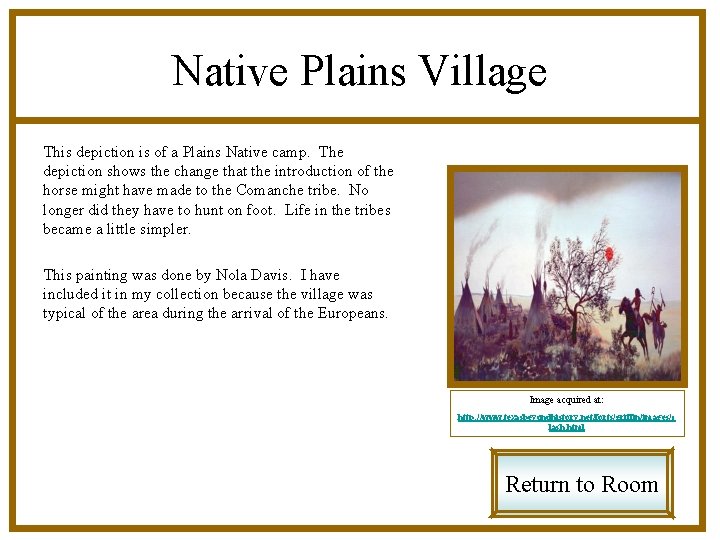 Native Plains Village This depiction is of a Plains Native camp. The depiction shows