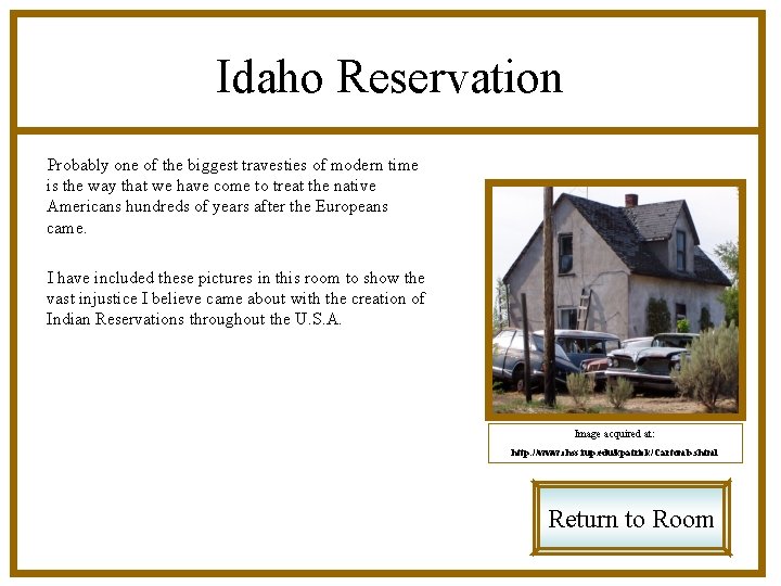 Idaho Reservation Probably one of the biggest travesties of modern time is the way