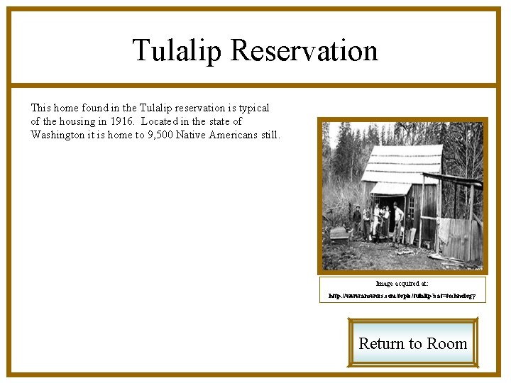 Tulalip Reservation This home found in the Tulalip reservation is typical of the housing