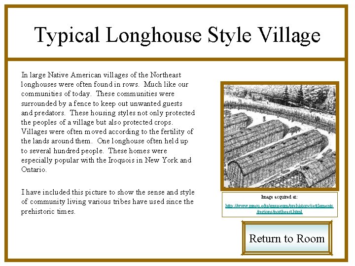 Typical Longhouse Style Village In large Native American villages of the Northeast longhouses were