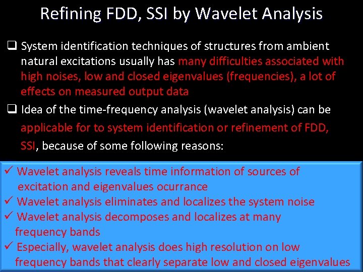 Refining FDD, SSI by Wavelet Analysis q System identification techniques of structures from ambient