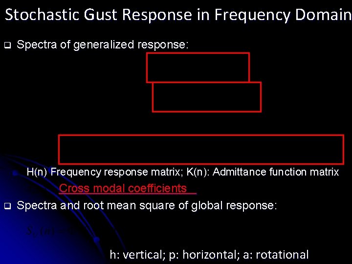 Stochastic Gust Response in Frequency Domain q Spectra of generalized response: H(n) Frequency response