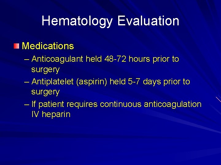 Hematology Evaluation Medications – Anticoagulant held 48 -72 hours prior to surgery – Antiplatelet