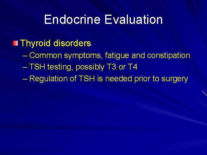 Endocrine Evaluation Thyroid disorders – Common symptoms, fatigue and constipation – TSH testing, possibly