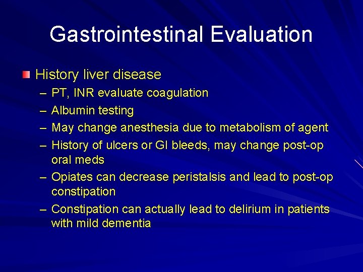Gastrointestinal Evaluation History liver disease – – PT, INR evaluate coagulation Albumin testing May
