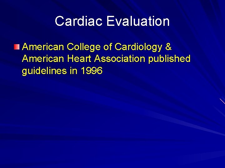 Cardiac Evaluation American College of Cardiology & American Heart Association published guidelines in 1996