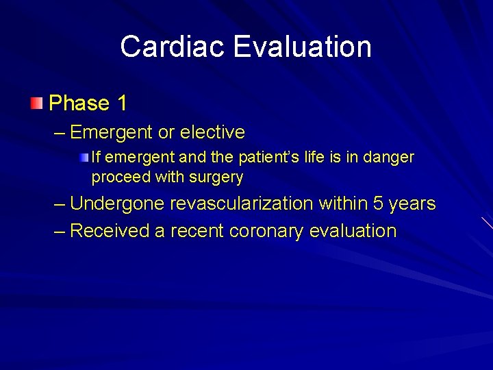 Cardiac Evaluation Phase 1 – Emergent or elective If emergent and the patient’s life