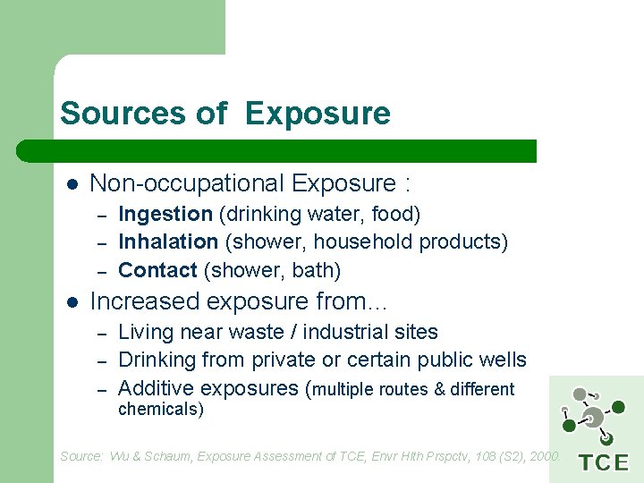 Sources of Exposure l Non-occupational Exposure : – – – l Ingestion (drinking water,