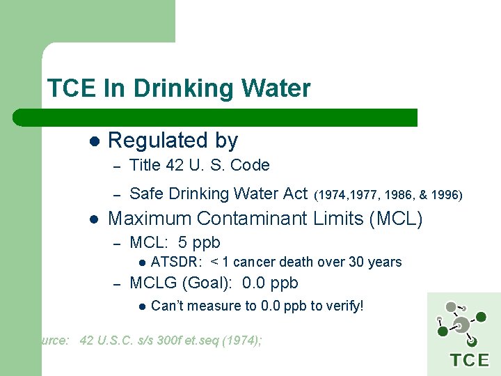 TCE In Drinking Water l l Regulated by – Title 42 U. S. Code