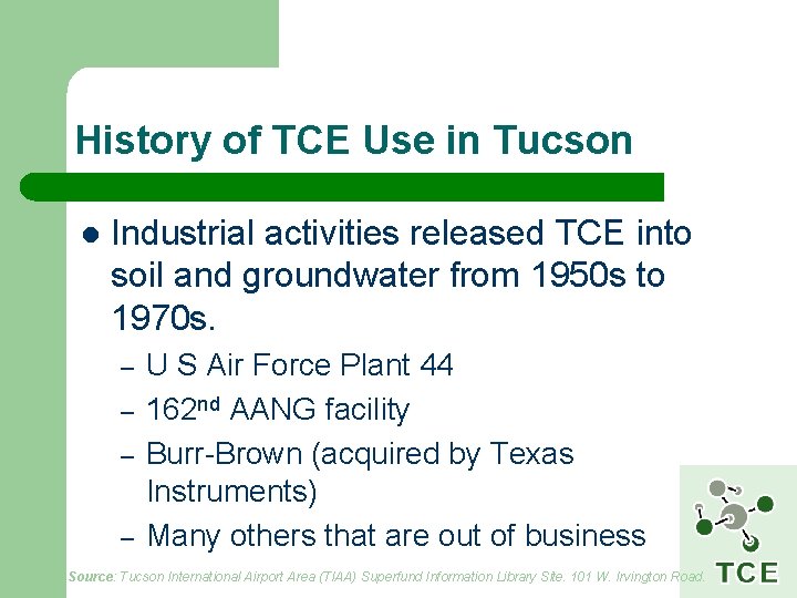 History of TCE Use in Tucson l Industrial activities released TCE into soil and