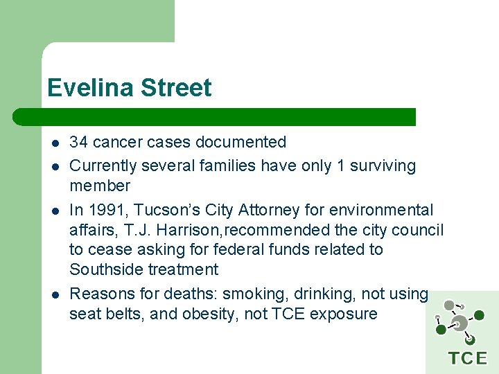 Evelina Street l l 34 cancer cases documented Currently several families have only 1
