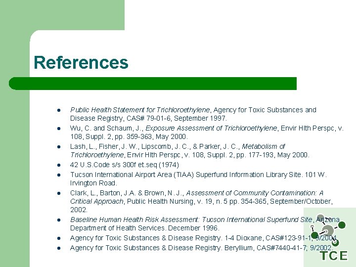 References l l l l l Public Health Statement for Trichloroethylene, Agency for Toxic