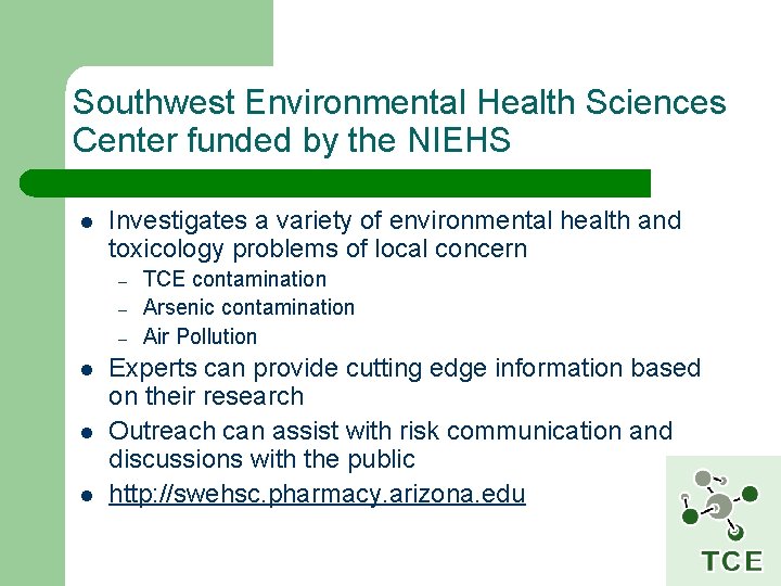 Southwest Environmental Health Sciences Center funded by the NIEHS l Investigates a variety of