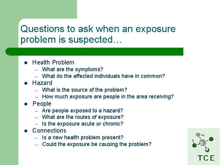 Questions to ask when an exposure problem is suspected… l Health Problem – –