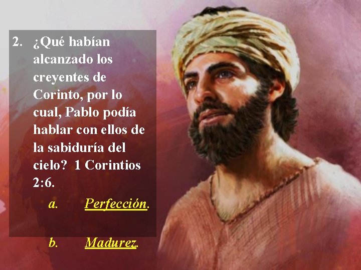 2. ¿Qué habían alcanzado los creyentes de Corinto, por lo cual, Pablo podía hablar