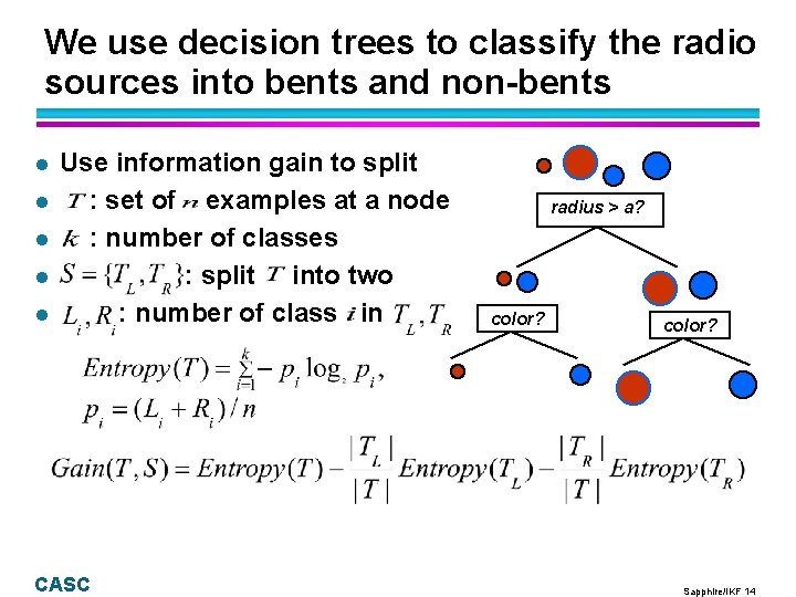 We use decision trees to classify the radio sources into bents and non-bents l We use decision trees to classify the radio sources into bents and non-bents l