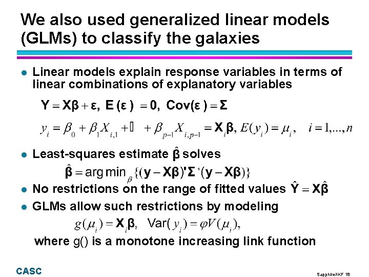 We also used generalized linear models (GLMs) to classify the galaxies l Linear models We also used generalized linear models (GLMs) to classify the galaxies l Linear models