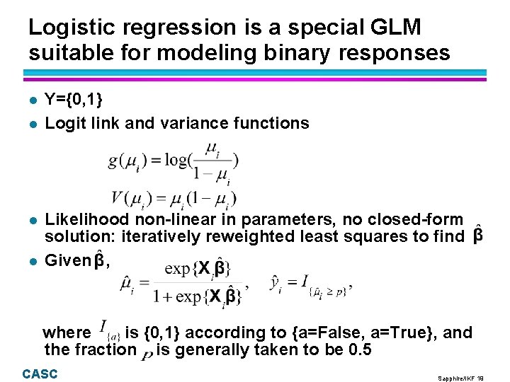 Logistic regression is a special GLM suitable for modeling binary responses l l Y={0, Logistic regression is a special GLM suitable for modeling binary responses l l Y={0,