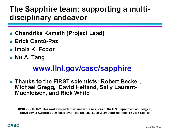 The Sapphire team: supporting a multidisciplinary endeavor l l Chandrika Kamath (Project Lead) Erick The Sapphire team: supporting a multidisciplinary endeavor l l Chandrika Kamath (Project Lead) Erick