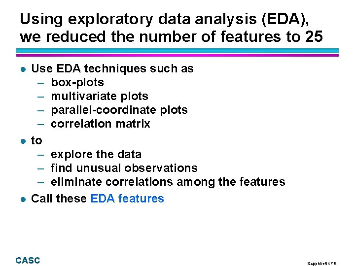 Using exploratory data analysis (EDA), we reduced the number of features to 25 l Using exploratory data analysis (EDA), we reduced the number of features to 25 l