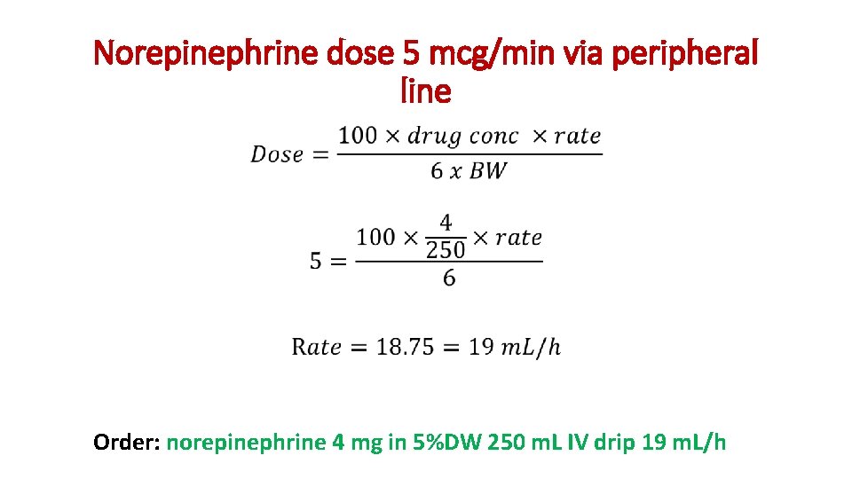 Norepinephrine dose 5 mcg/min via peripheral line • Order: norepinephrine 4 mg in 5%DW
