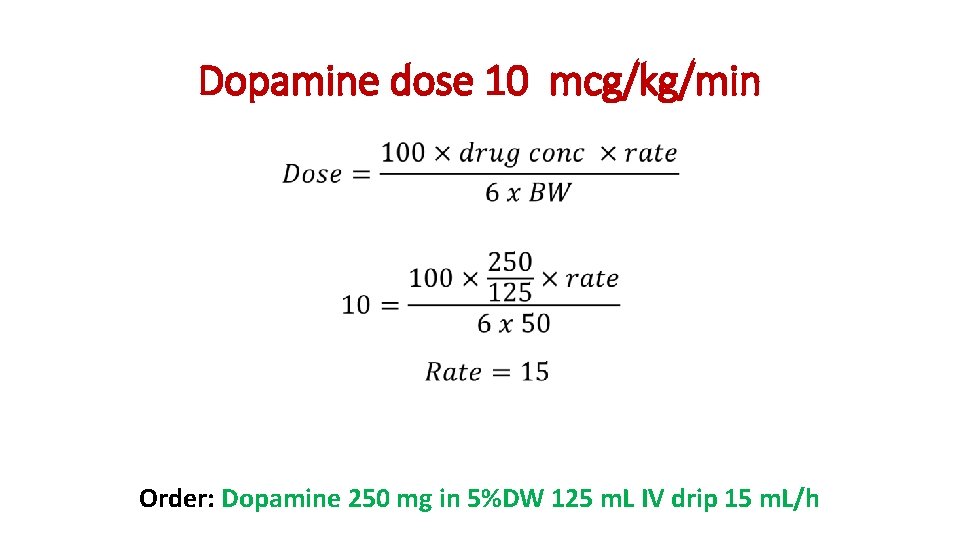 Dopamine dose 10 mcg/kg/min • Order: Dopamine 250 mg in 5%DW 125 m. L