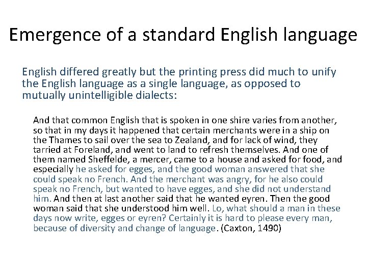 Emergence of a standard English language English differed greatly but the printing press did