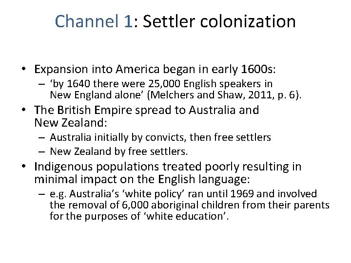 Channel 1: Settler colonization • Expansion into America began in early 1600 s: –