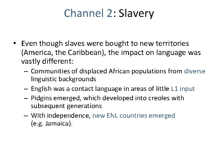 Channel 2: Slavery • Even though slaves were bought to new territories (America, the