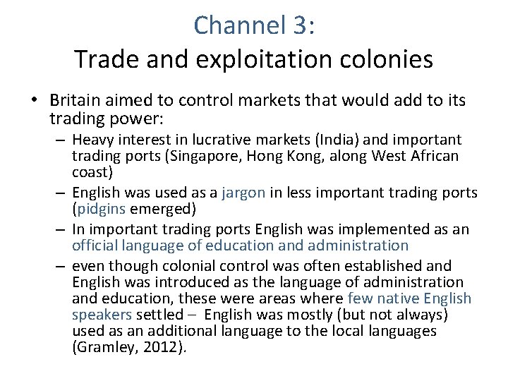 Channel 3: Trade and exploitation colonies • Britain aimed to control markets that would